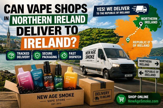 Can Vape Shops in Northern Ireland Deliver to Ireland?