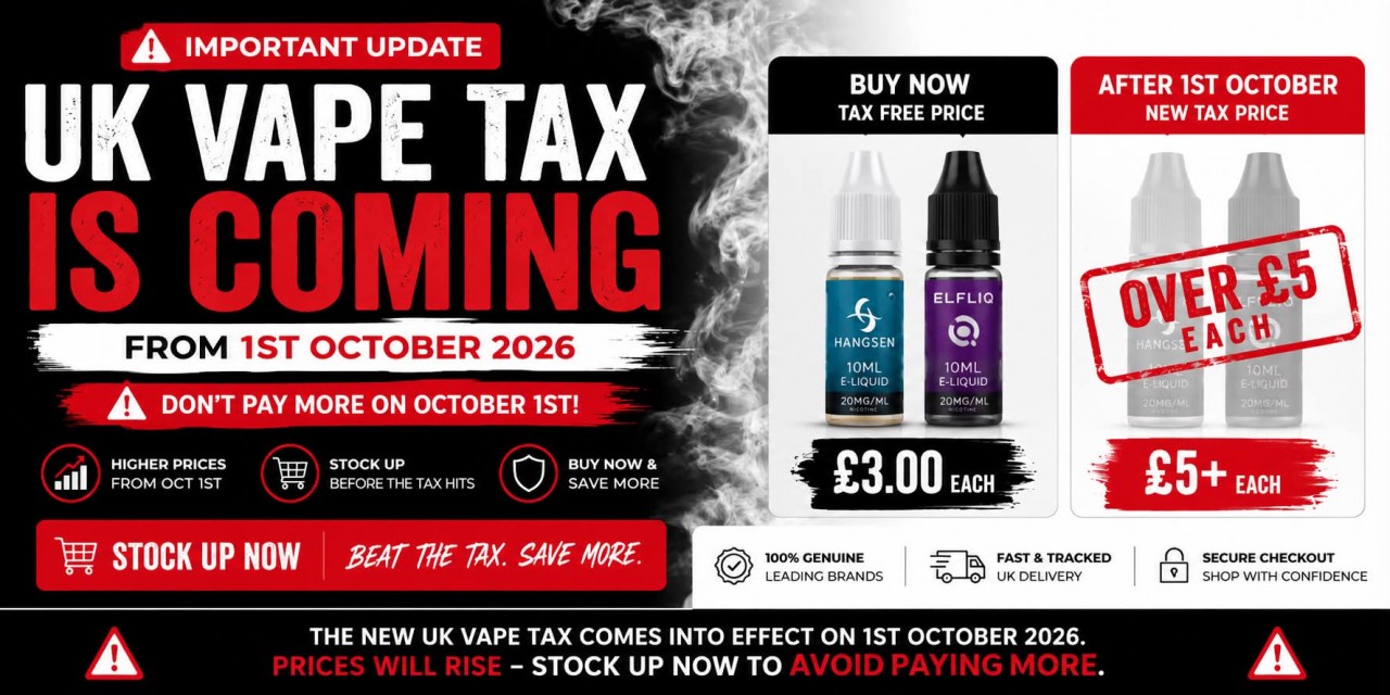 UK Vape Tax coming soon. Stock up now